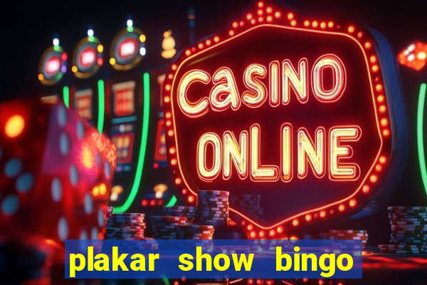 plakar show bingo ao vivo